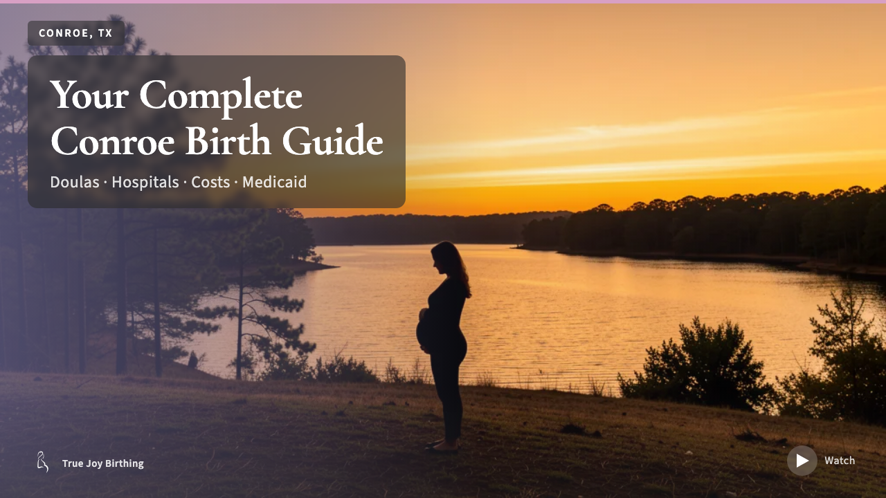 Conroe TX Doula & Birth Plan Guide: Costs, Hospitals & Medicaid (First-Time Mom)