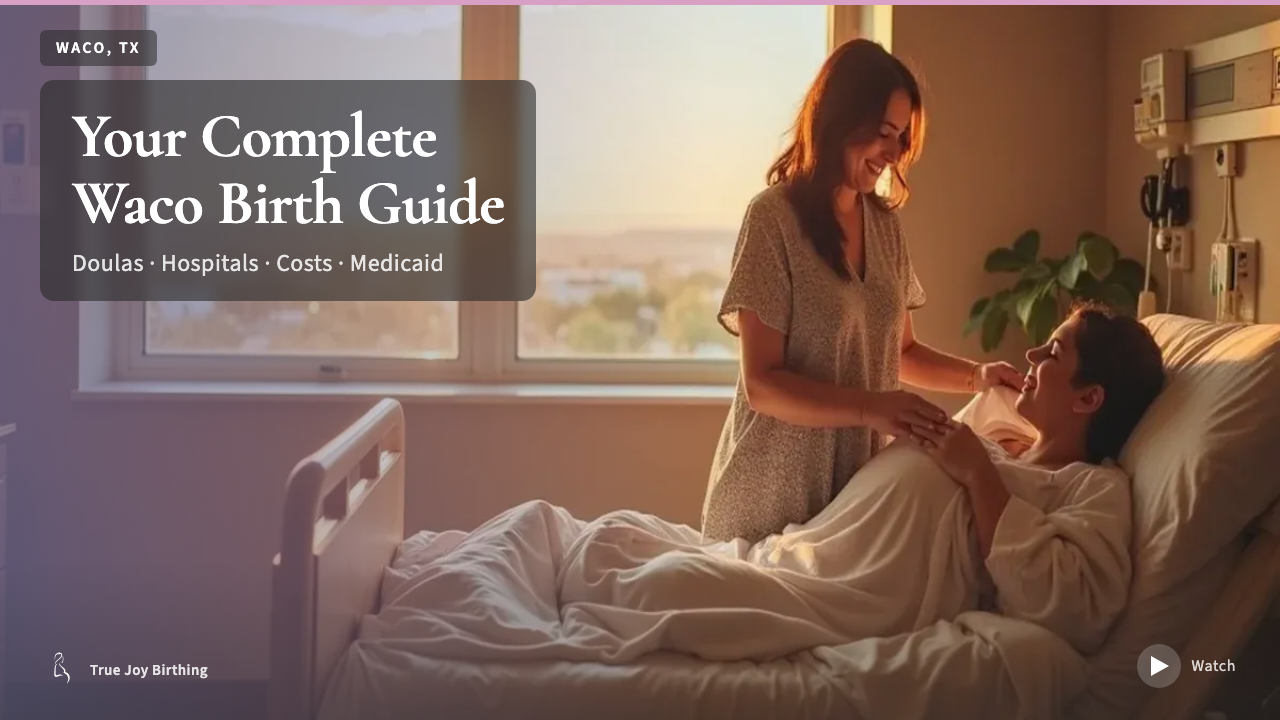 Waco TX Doula & Birth Plan Guide: Costs, Hospitals & Medicaid (First-Time Mom)